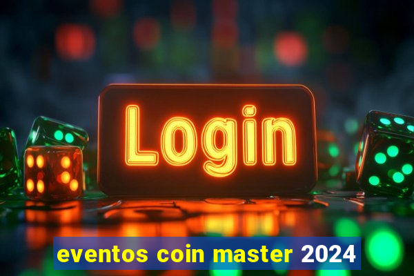 eventos coin master 2024